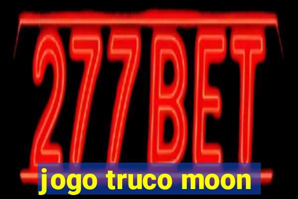 jogo truco moon